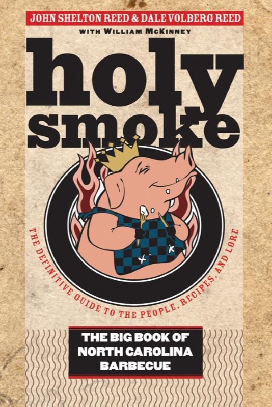 Holy Smoke: The Big Book Of NC Barbecue