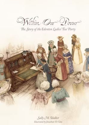 Within Our Power: The Story of the Edenton Ladies' Tea Party