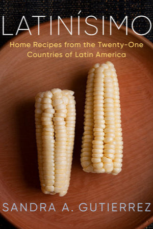 Latinísimo: Home Recipes from the Twenty-One Countries of Latin America