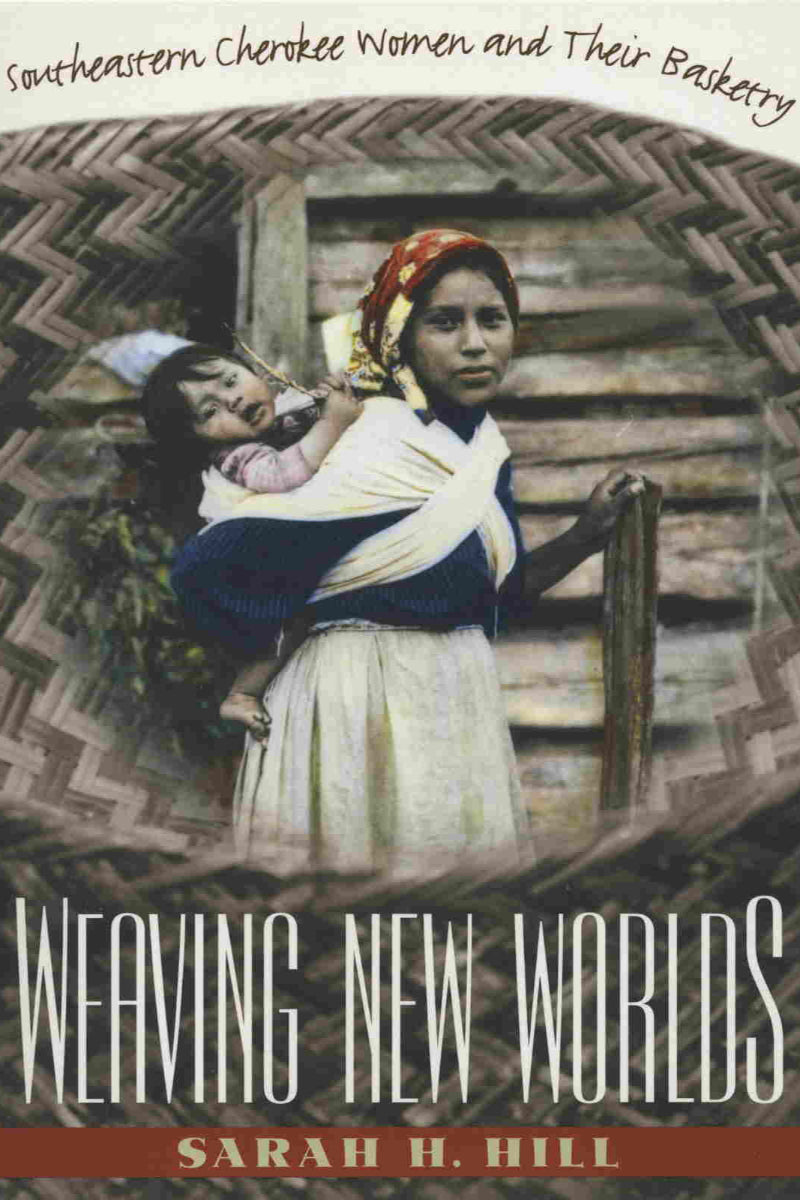 Weaving New Worlds: Southeastern Cherokee Women