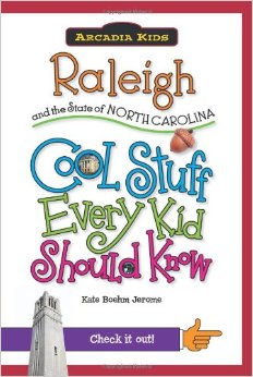 Raleigh & The State of NC: Cool Stuff Every Kid Should Know