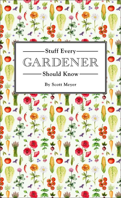Stuff Every Gardener Should Know