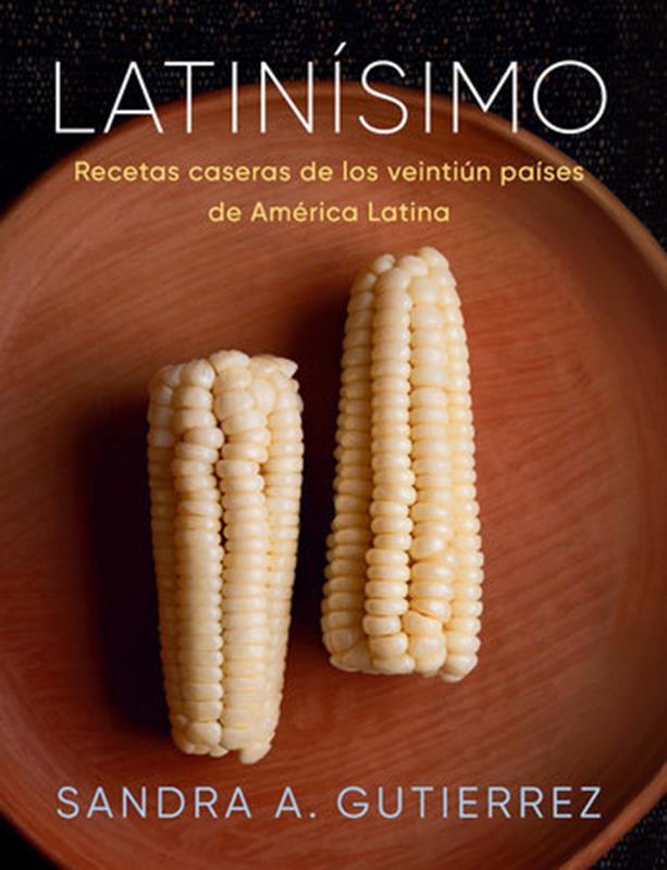 Latinísimo: Recetas caseras de los veintiún países de Améric