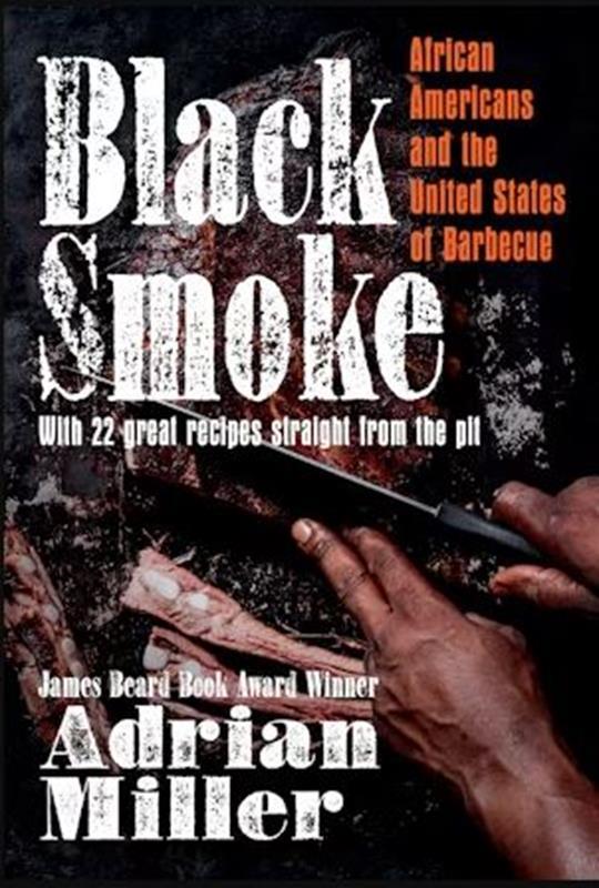 Black Smoke:African Americans and the U. States of BBQ,9781469662800