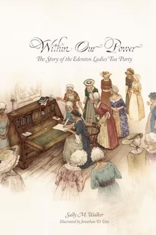 Within Our Power;The Story of the Edenton Ladies Tea Party,9780865265066