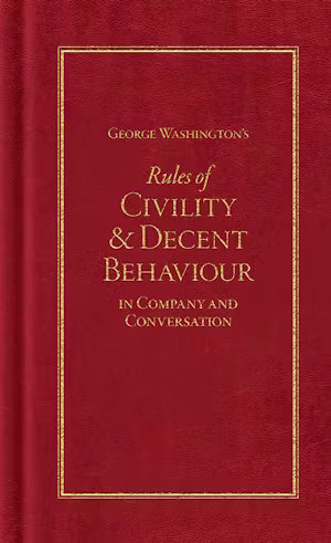 George Washington's Rules of Civility & Decent Behavior