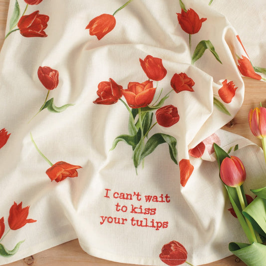 I Can't Wait To Kiss Your Tulips Kitchen Towel