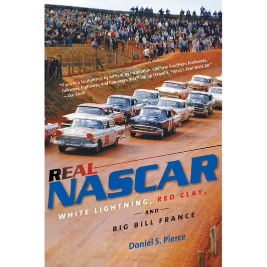 Real NASCAR; White Lightning, Red Clay, and Big Bill France