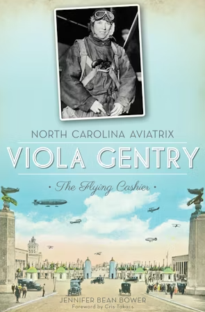 North Carolina Aviatrix: Viola Gentry, The Flying Cashier