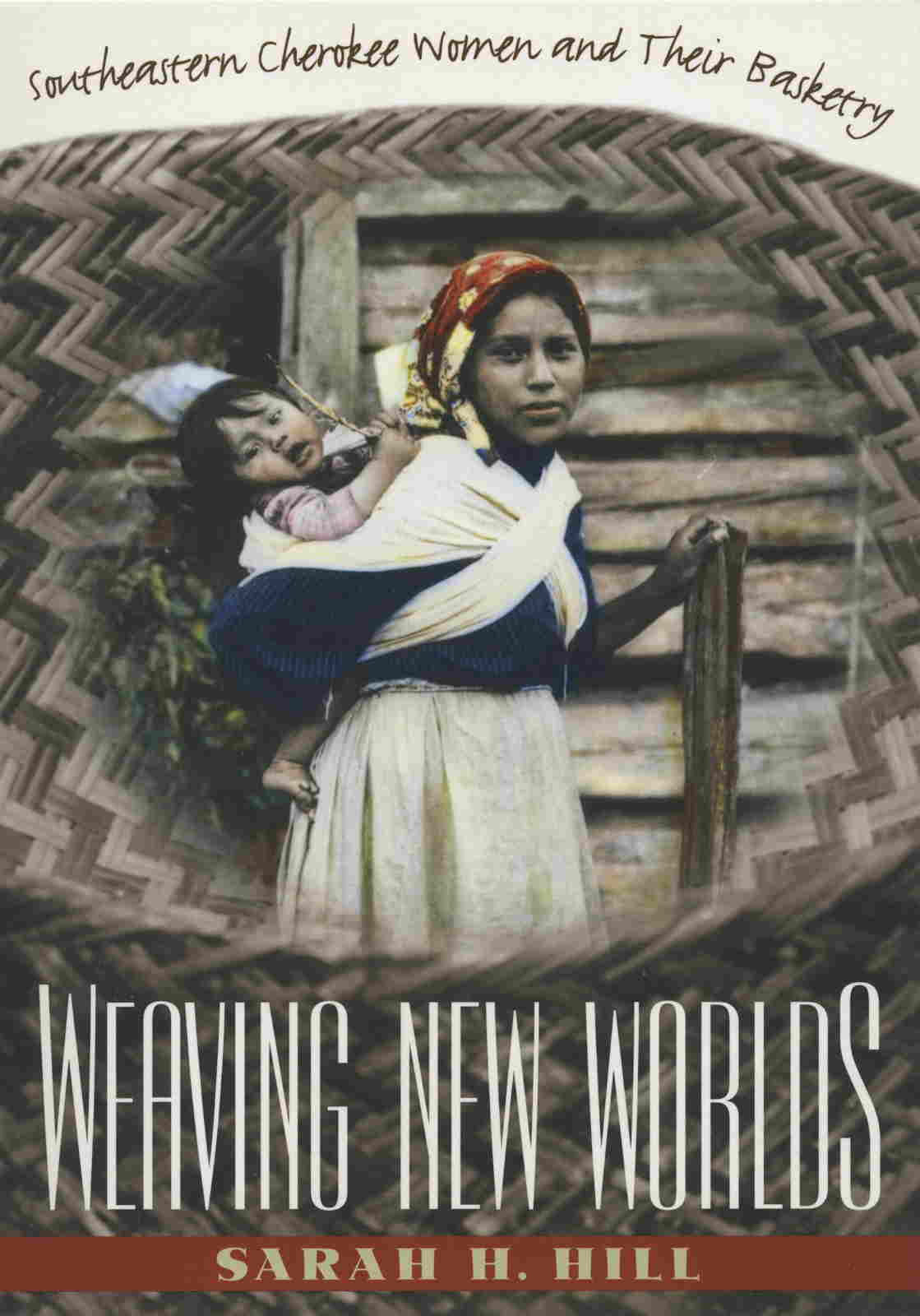 Weaving New Worlds: Southeastern Cherokee Women